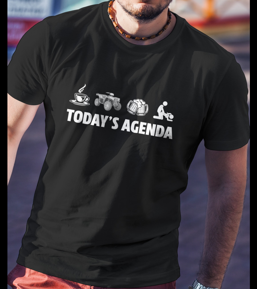 Today's Agenda Coffee ATV Beer Relaxation T-Shirt