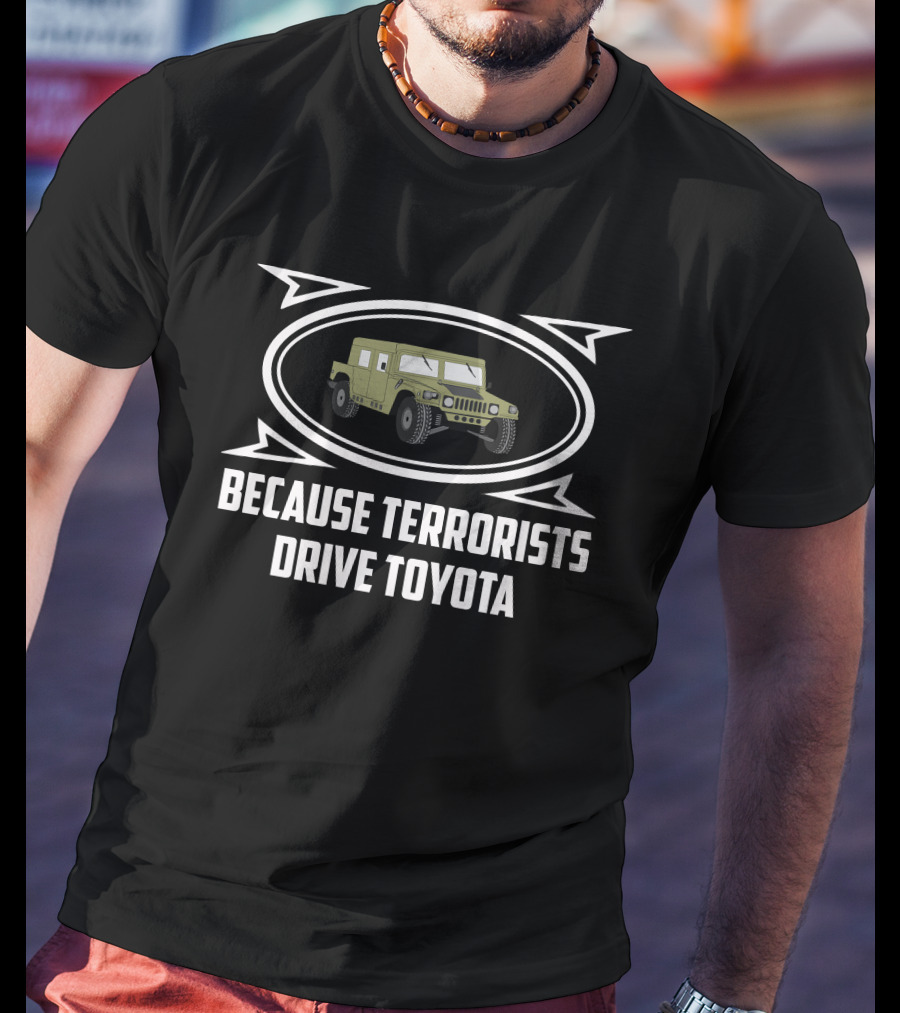 Humer Because Terrorists Drive Toyota T-Shirt