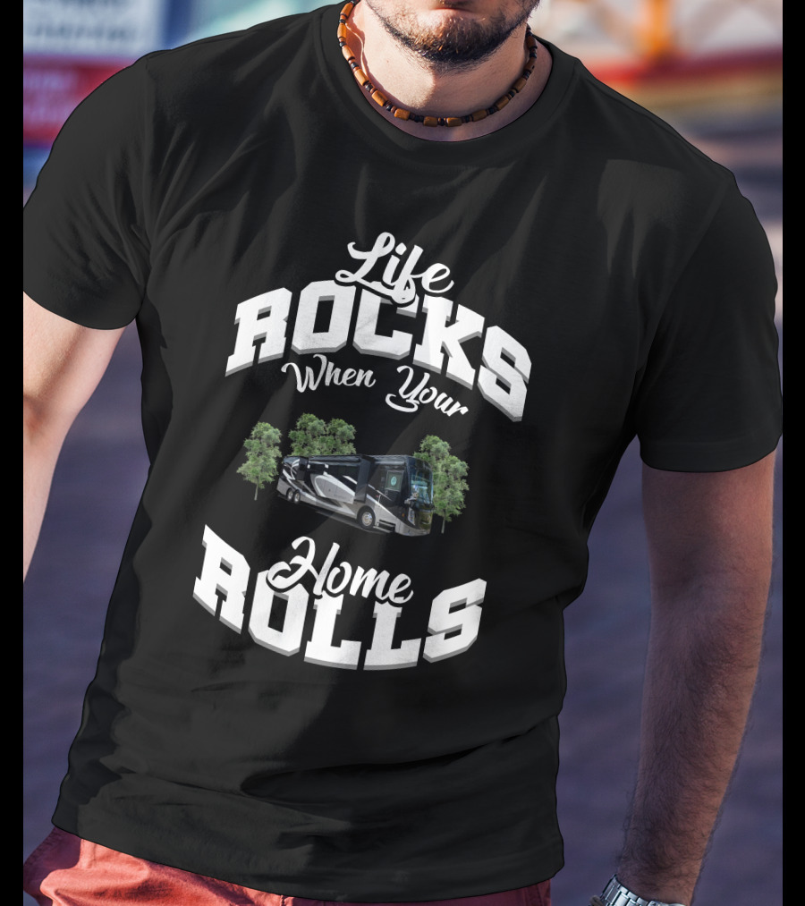 Life Rocks When Your Home Rolls Thor Motor Coach Friends T-Shirt