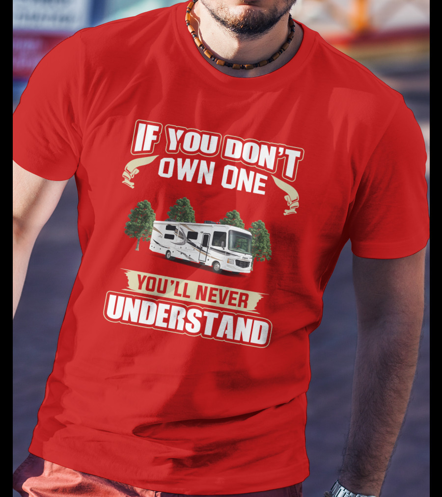 Jayco Alante Class RV If You Don't Own One You'll Never Understand T-Shirt