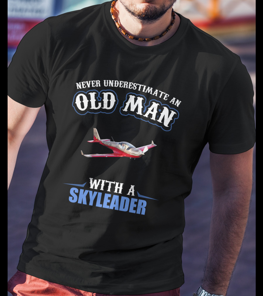 Never Underestimate An Old Man With A Skyleader T-Shirt