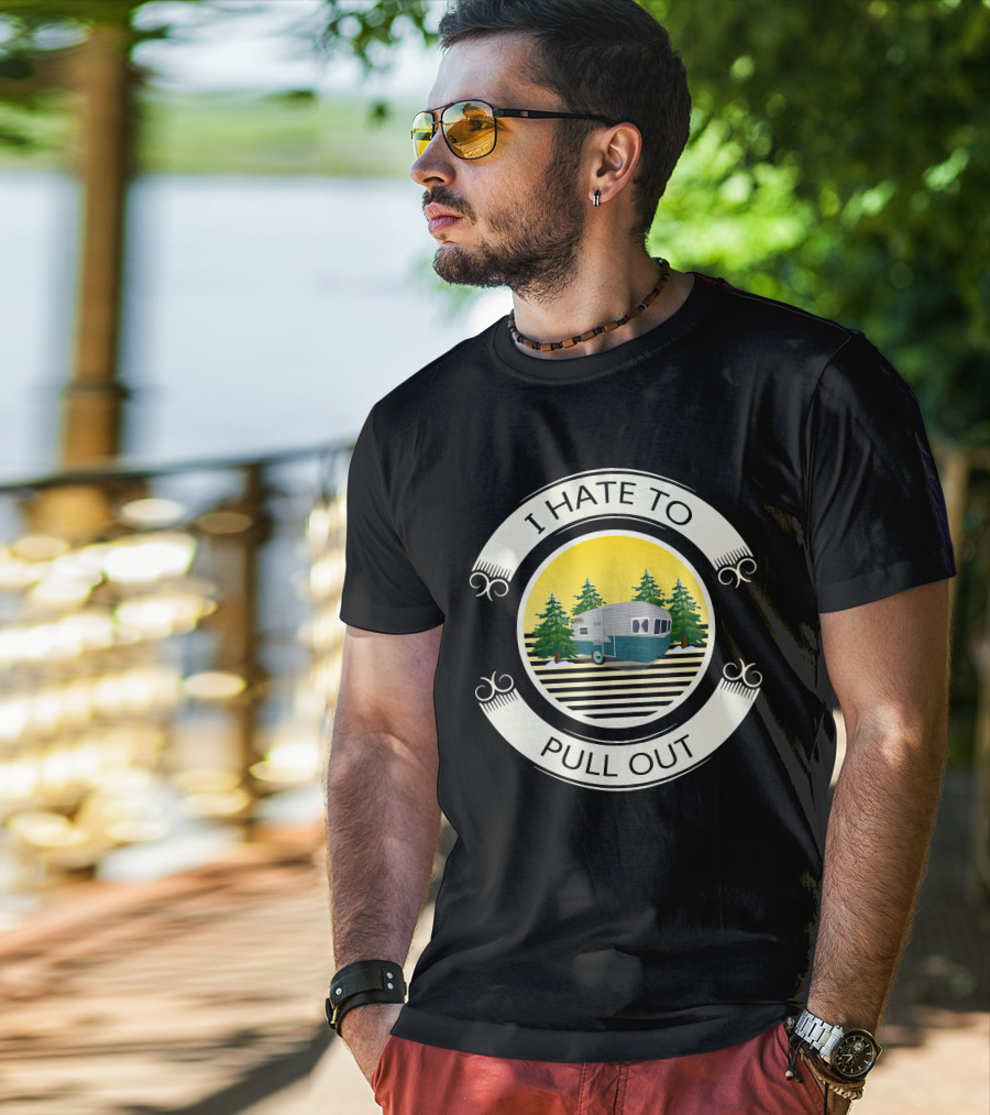 I Hate To Pull Out Vintage Travel Trailer Forest Scene T-Shirt