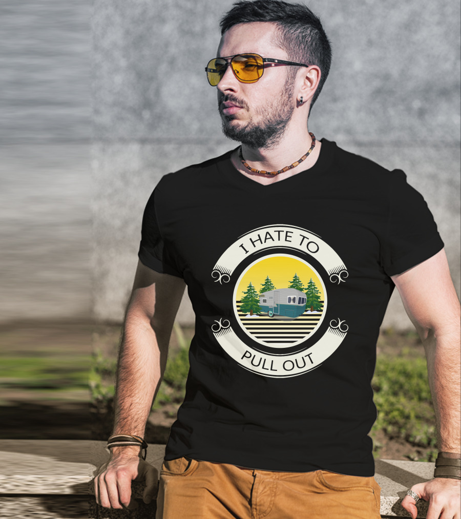 I Hate To Pull Out Vintage Travel Trailer Forest Scene T-Shirt