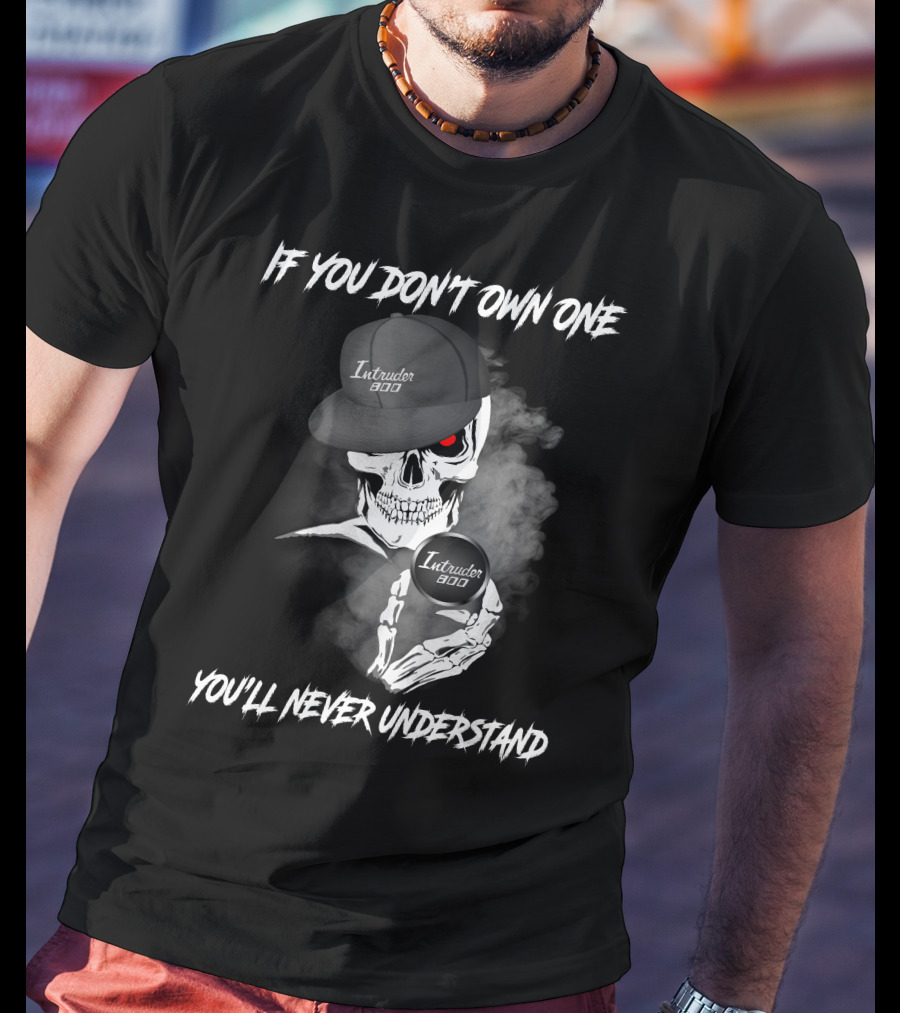 Intruder 800 Skull Design If You Don't Own One You'll Never Understand T-Shirt