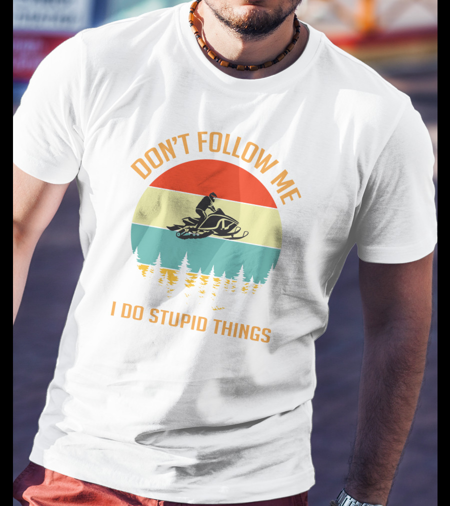 Don't Follow Me I Do Stupid Things Ski Doo Mountain T-Shirt