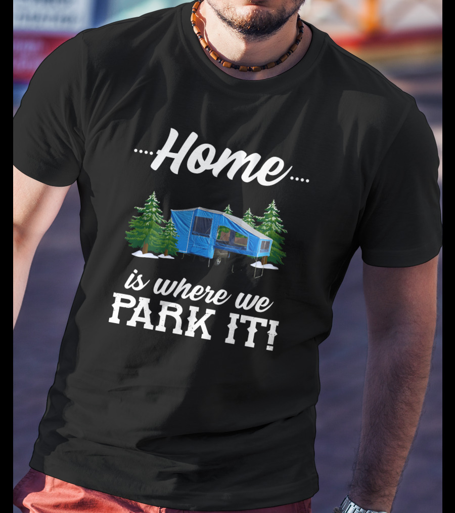 Home Is Where We Park It Camper Forest Scene T-Shirt