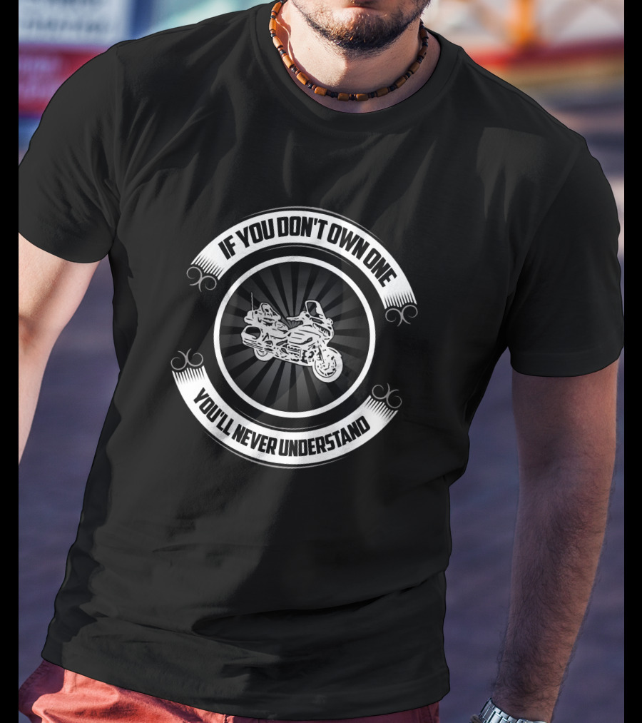 If You Don't Own One You'll Never Understand Gold Wing Tuning T-Shirt
