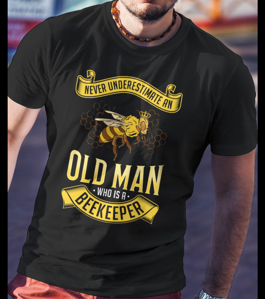 Never Underestimate An Old Man Who Is A Beekeeper T-Shirt