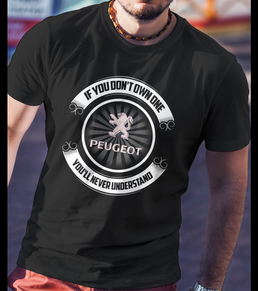 If You Don't Own One You'll Never Understand Peugeot Boxer T-Shirt