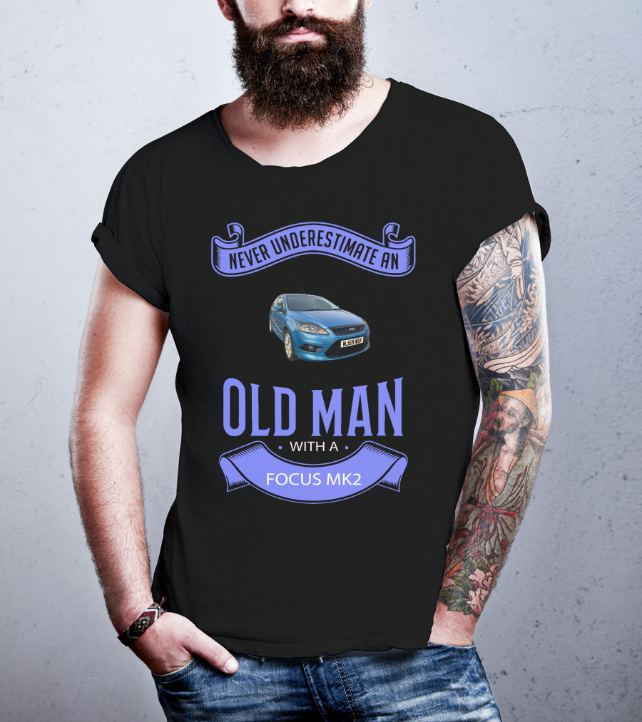 Never Underestimate An Old Man With A Focus Mk2 T-Shirt