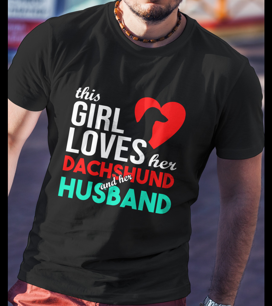 This Girl Loves Her Dachshund And Her Husband T-Shirt