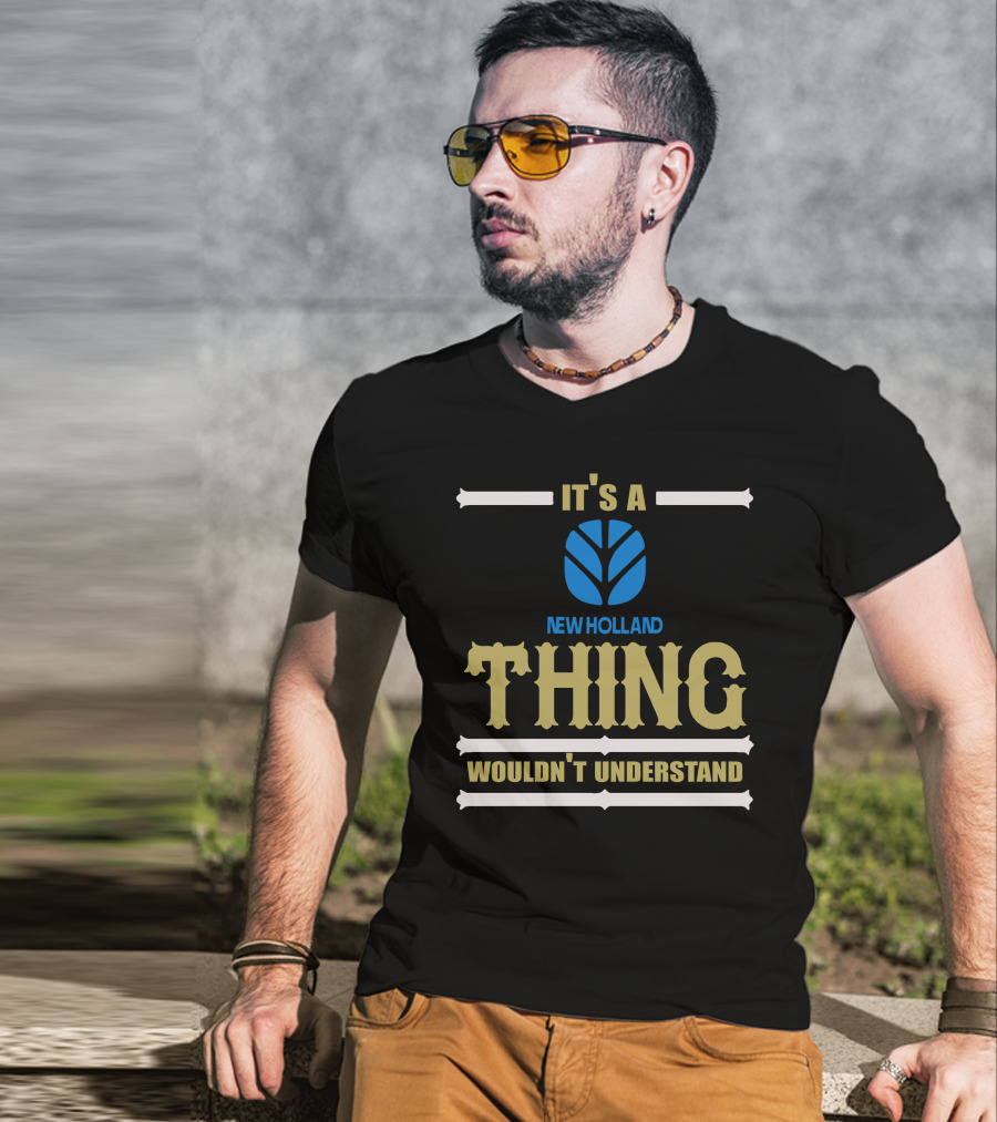 It's A Newholland Thing Wouldn't Understand T-Shirt