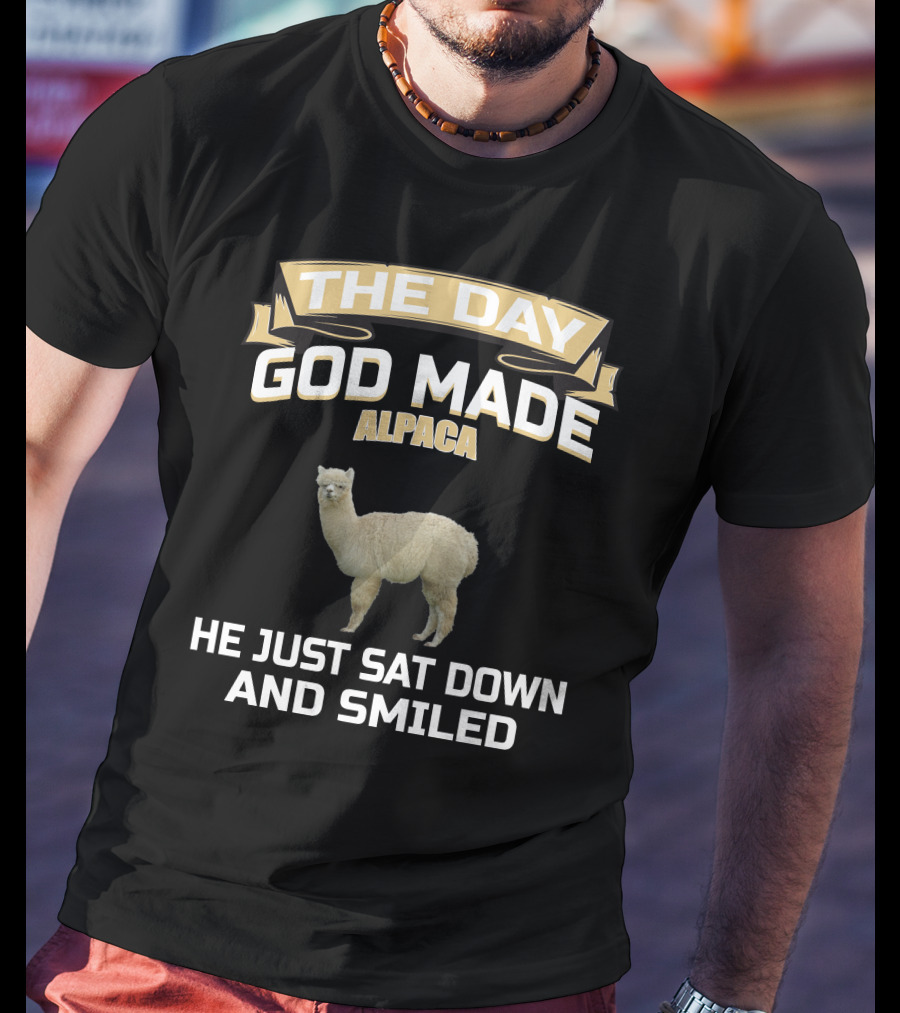 The Day God Made Alpaca He Just Sat Down And Smiled T-Shirt