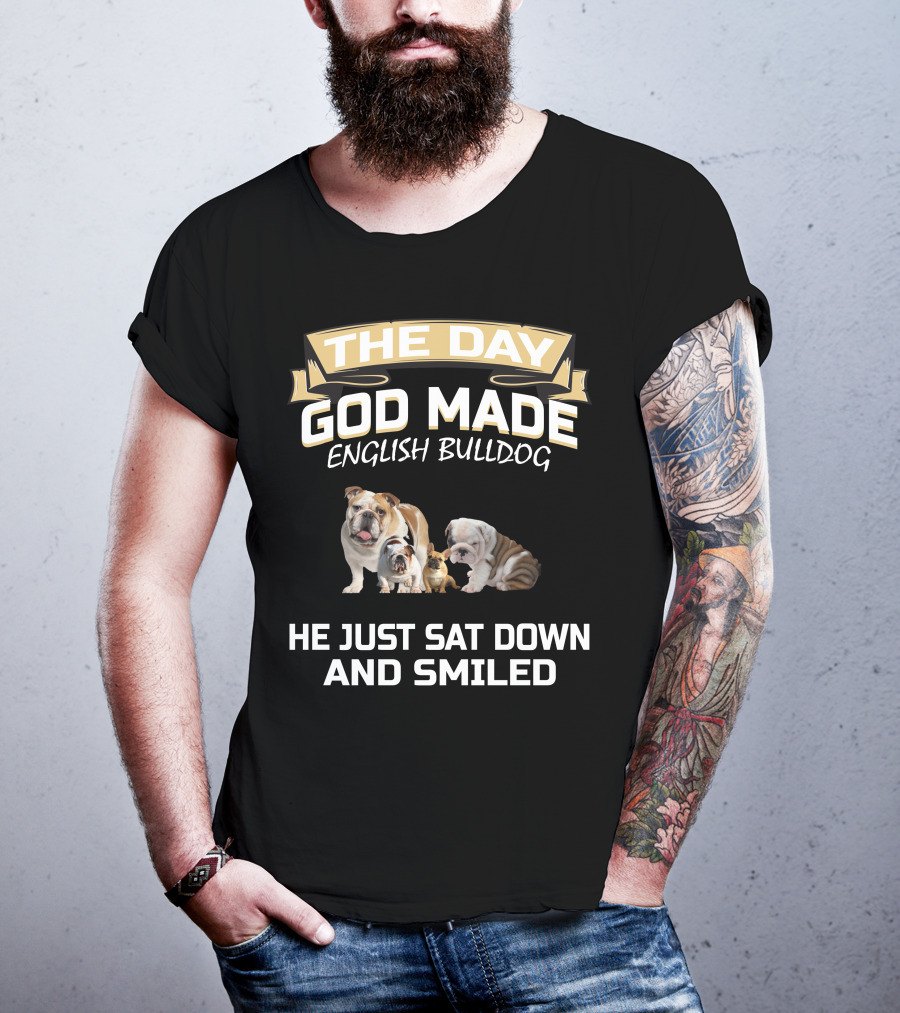 The Day God Made English Bulldog He Just Sat Down And Smiled T-Shirt