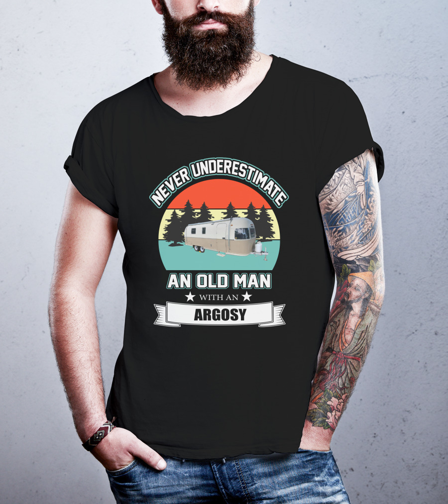Never Underestimate An Old Man With An Argosy T-Shirt