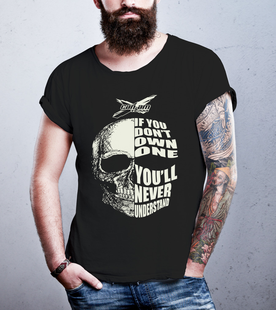 Can-Am If You Don't Own One You'll Never Understand Skull T-Shirt