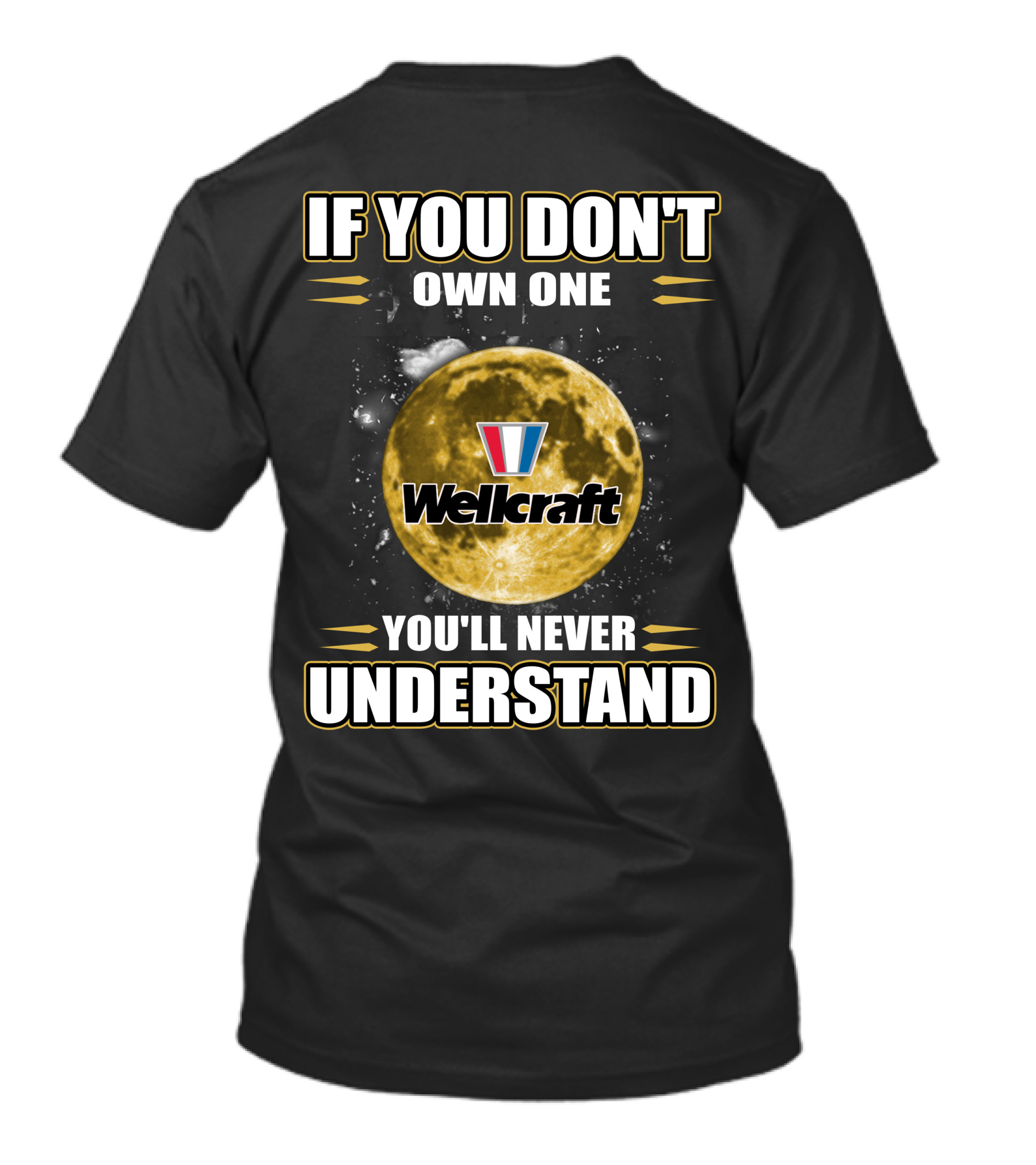 If You Don't Own One Wellcraft You'll Never Understand T-Shirt