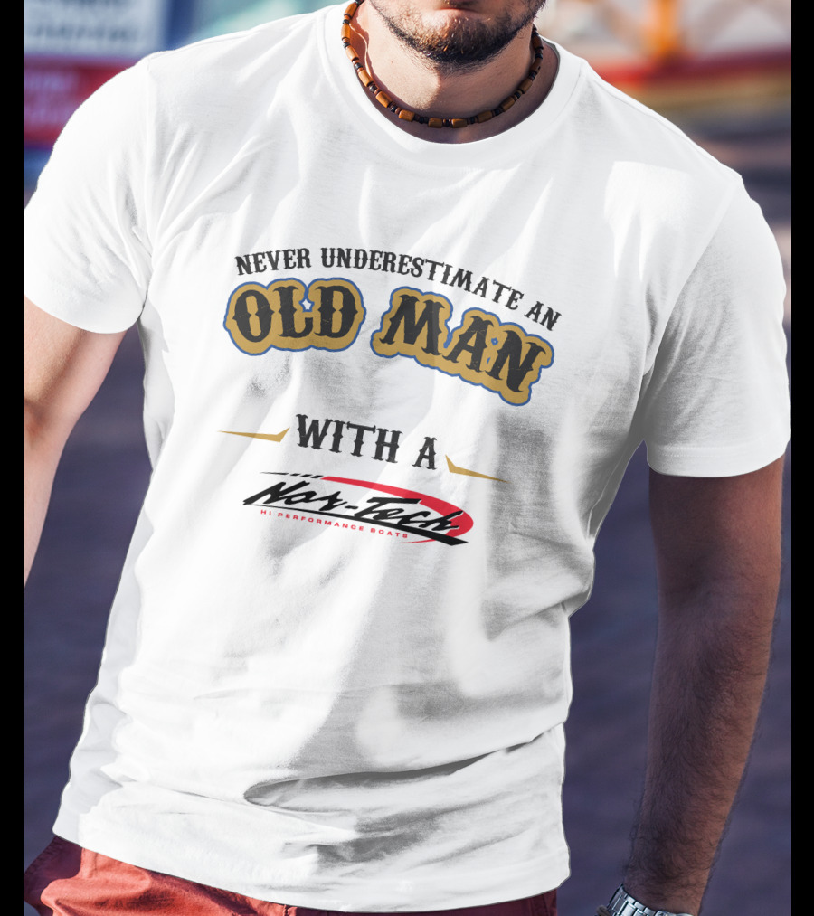 Never Underestimate An Old Man With A Nor-Tech Hi Performance Boats T-Shirt