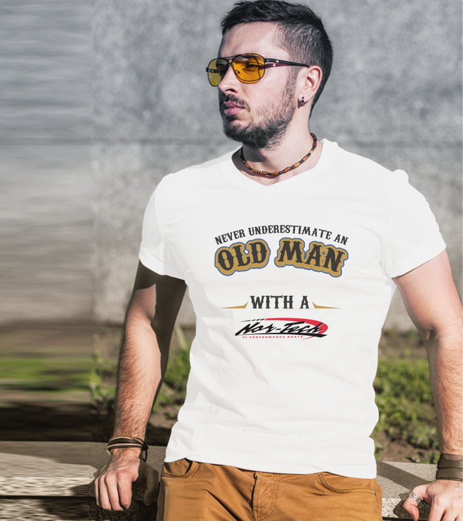 Never Underestimate An Old Man With A Nor-Tech Hi Performance Boats T-Shirt