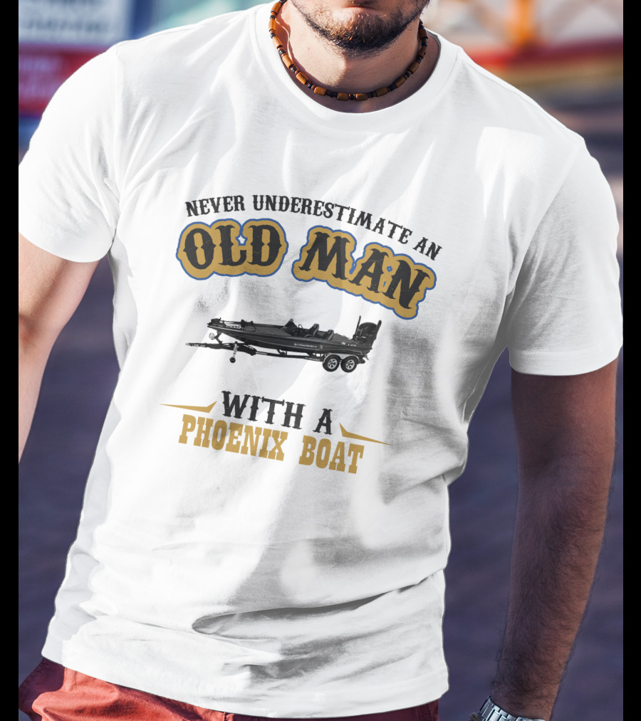 Never Underestimate An Old Man With A Phoenix Boat T-Shirt