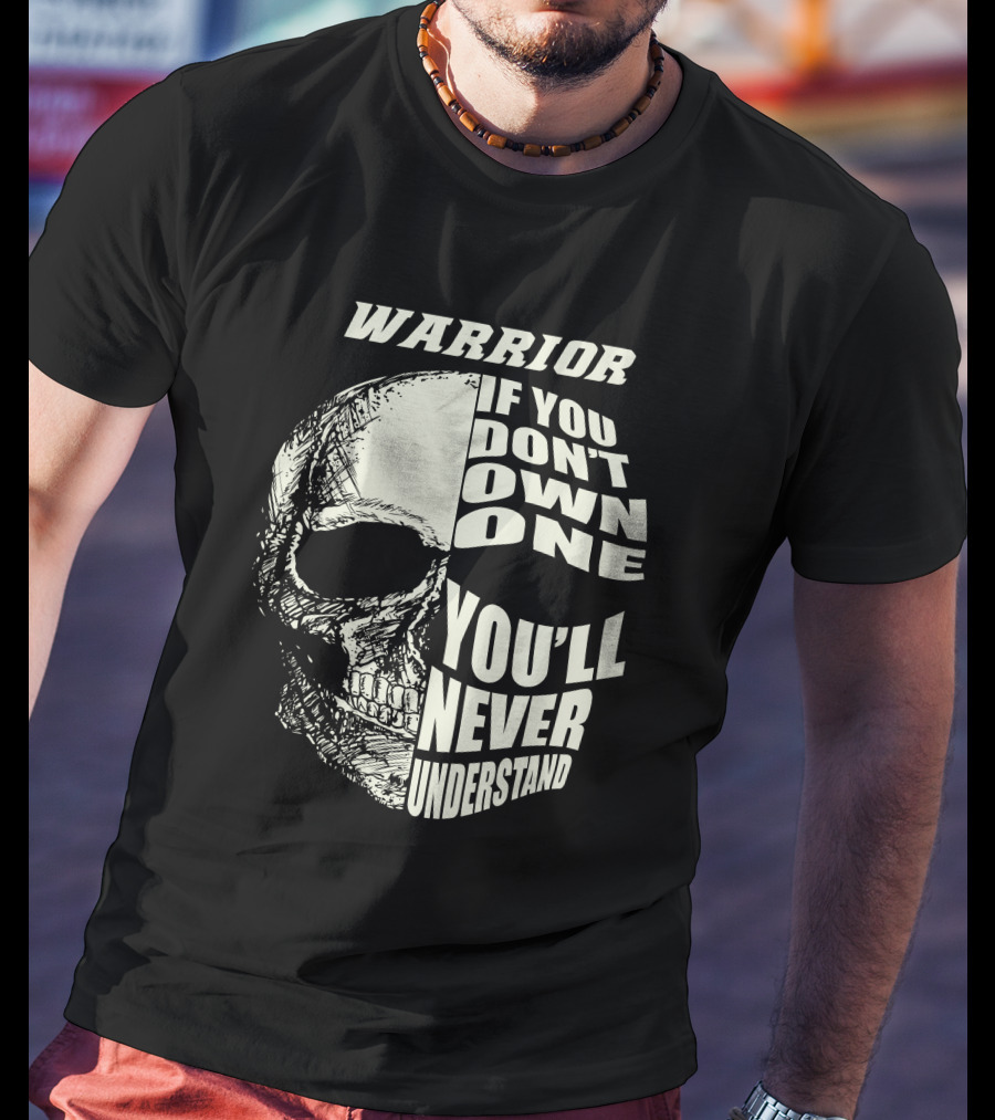 WARRIOR IF YOU DON'T OWN ONE YOU'LL NEVER UNDERSTAND YAMAHA T-Shirt