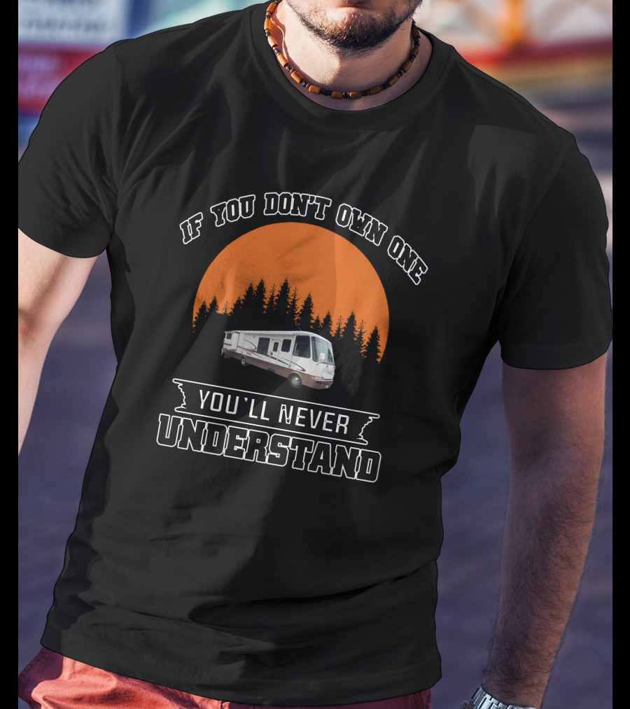 If You Don't Own One You'll Never Understand RV Forest Sunset T-Shirt