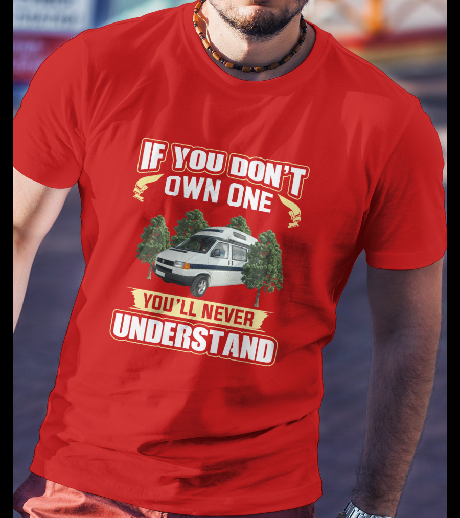 If You Don't Own One You'll Never Understand Autosleeper Campervan Adventure T-Shirt