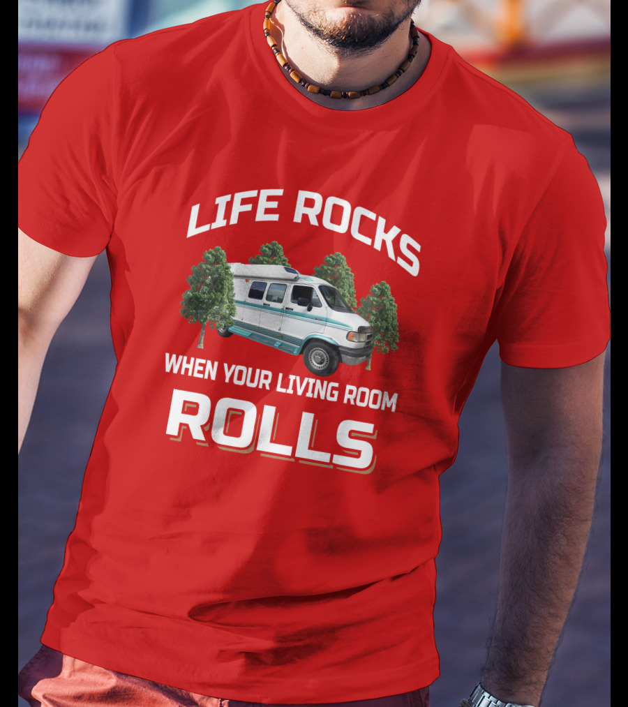 Life Rocks When Your Living Room Rolls Van T-Shirt