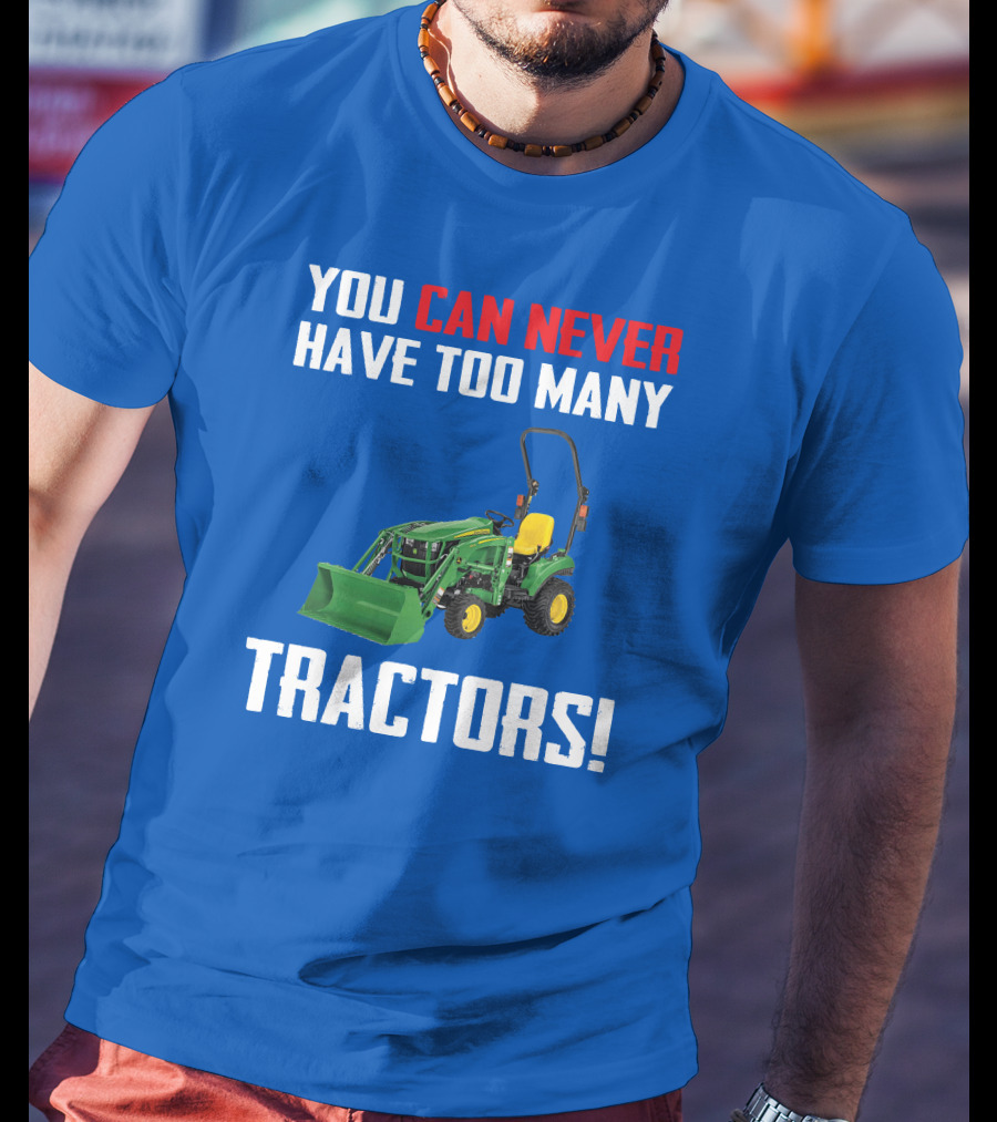 JD 1023E You Can Never Have Too Many Tractors T-Shirt