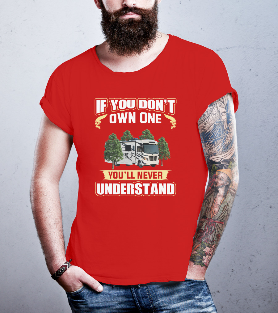 If You Don't Own One You'll Never Understand Forest River FR3 T-Shirt