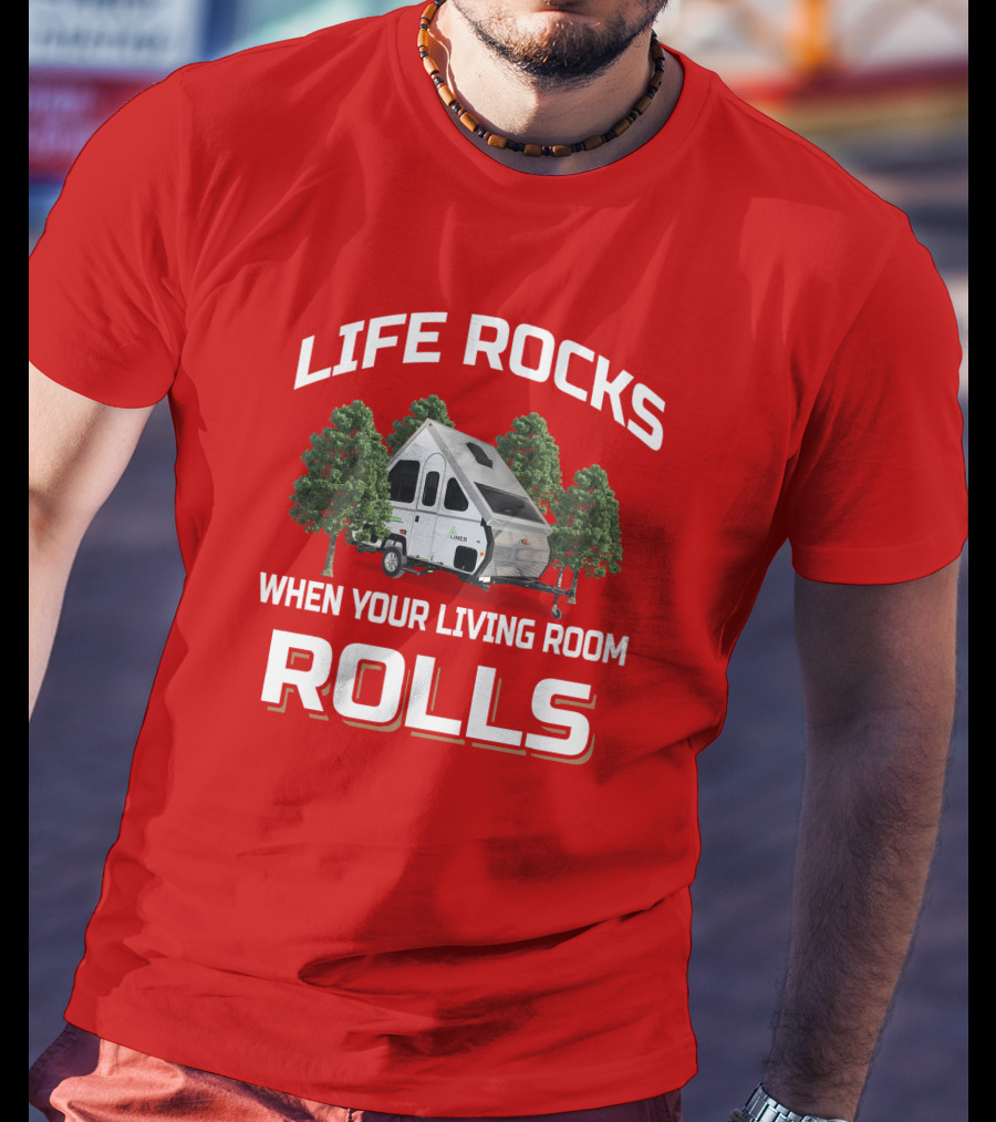 Life Rocks When Your Living Room Rolls A Liner T-Shirt