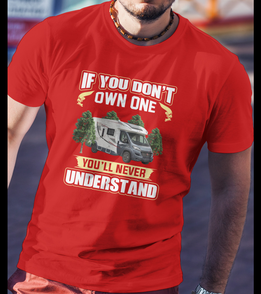 RollerTeam If You Don’t Own One You’ll Never Understand T-Shirt