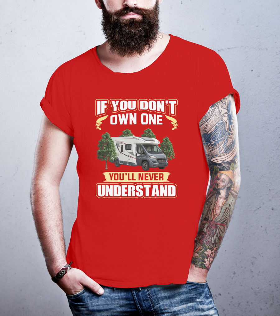 RollerTeam If You Don’t Own One You’ll Never Understand T-Shirt