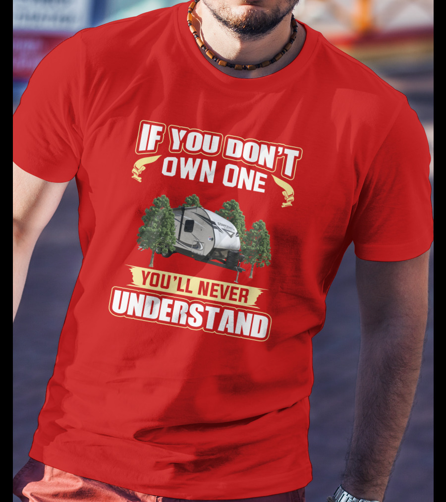 If You Don’t Own One You’ll Never Understand RV Camper With Trees T-Shirt