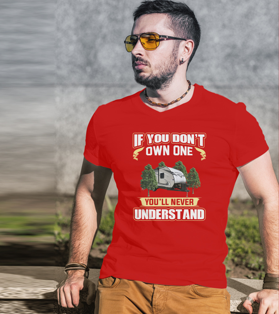 If You Don’t Own One You’ll Never Understand RV Camper With Trees T-Shirt