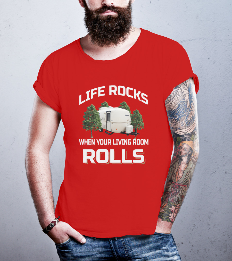 LIFE ROCKS WHEN YOUR LIVING ROOM ROLLS Casita RV Camper T-Shirt