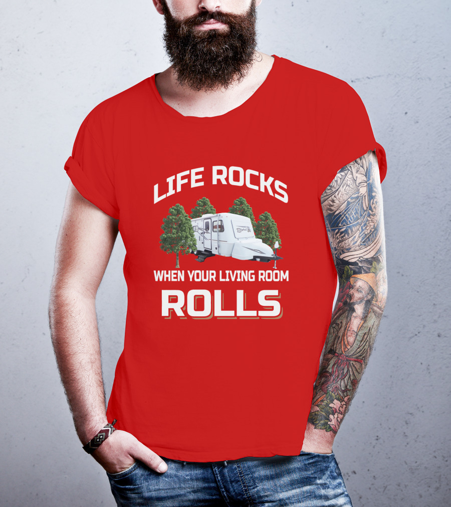 Life Rocks When Your Living Room Rolls Camper Bigfoot T-Shirt