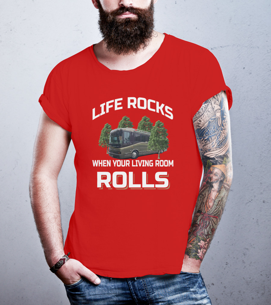 Life Rocks When Your Living Room Rolls Wanderlodge T-Shirt