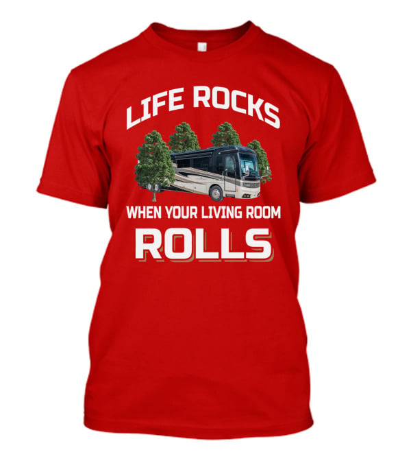 Life Rocks When Your Living Room Rolls Monaco Rv T-Shirt