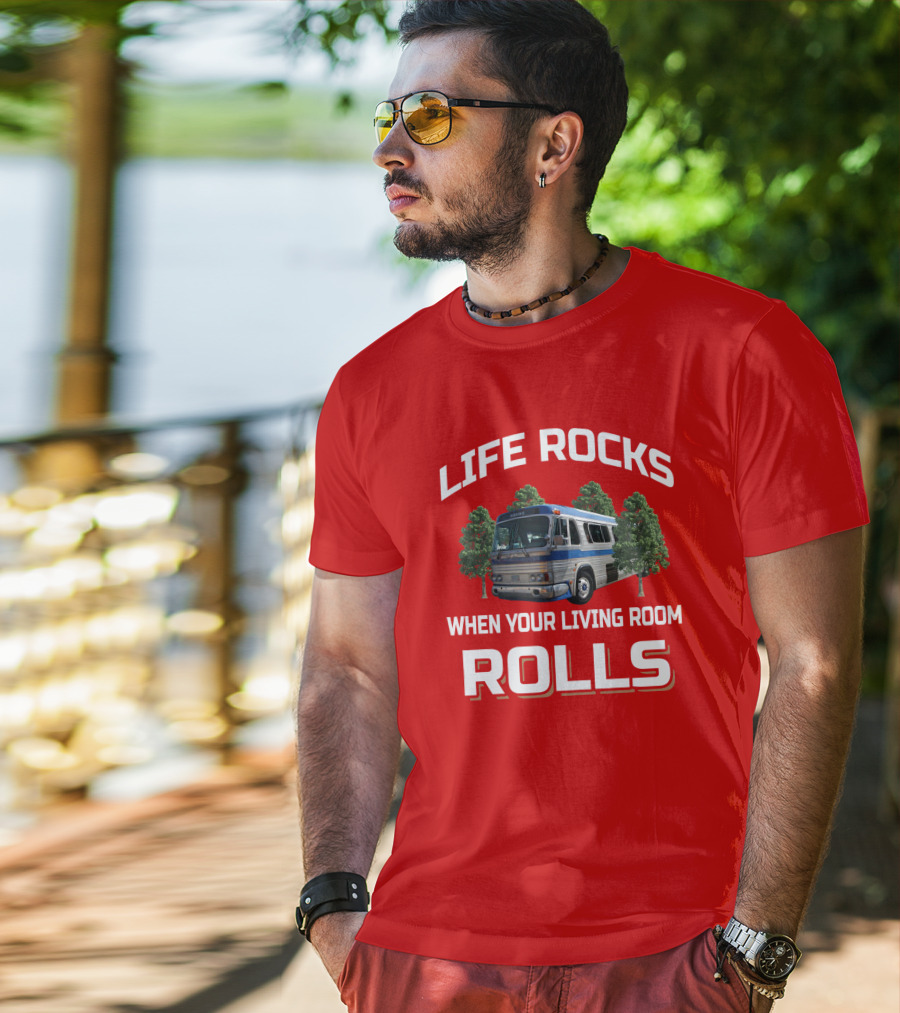 Life Rocks When Your Living Room Rolls GM PD 4106 T-Shirt