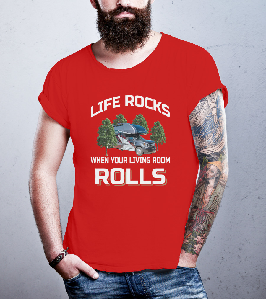 Life Rocks When Your Living Room Rolls Motorhome T-Shirt