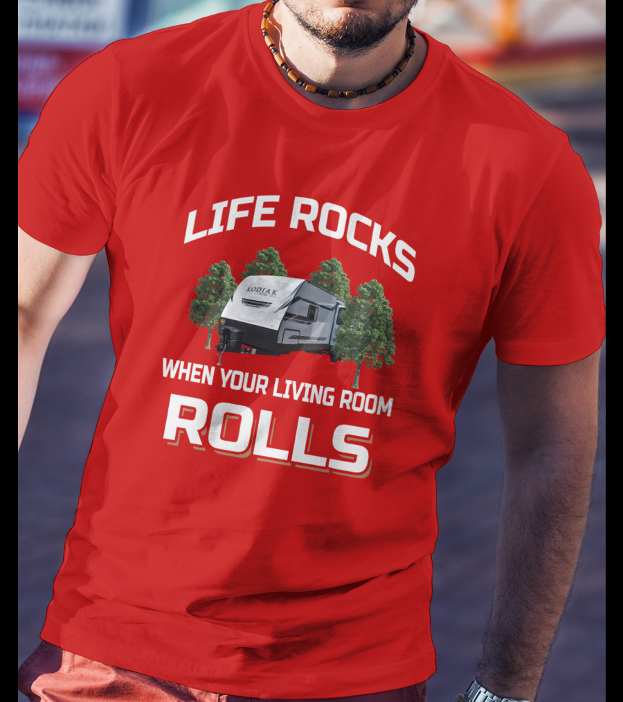 Life Rocks When Your Living Room Rolls Dutchmen Kodiak T-Shirt