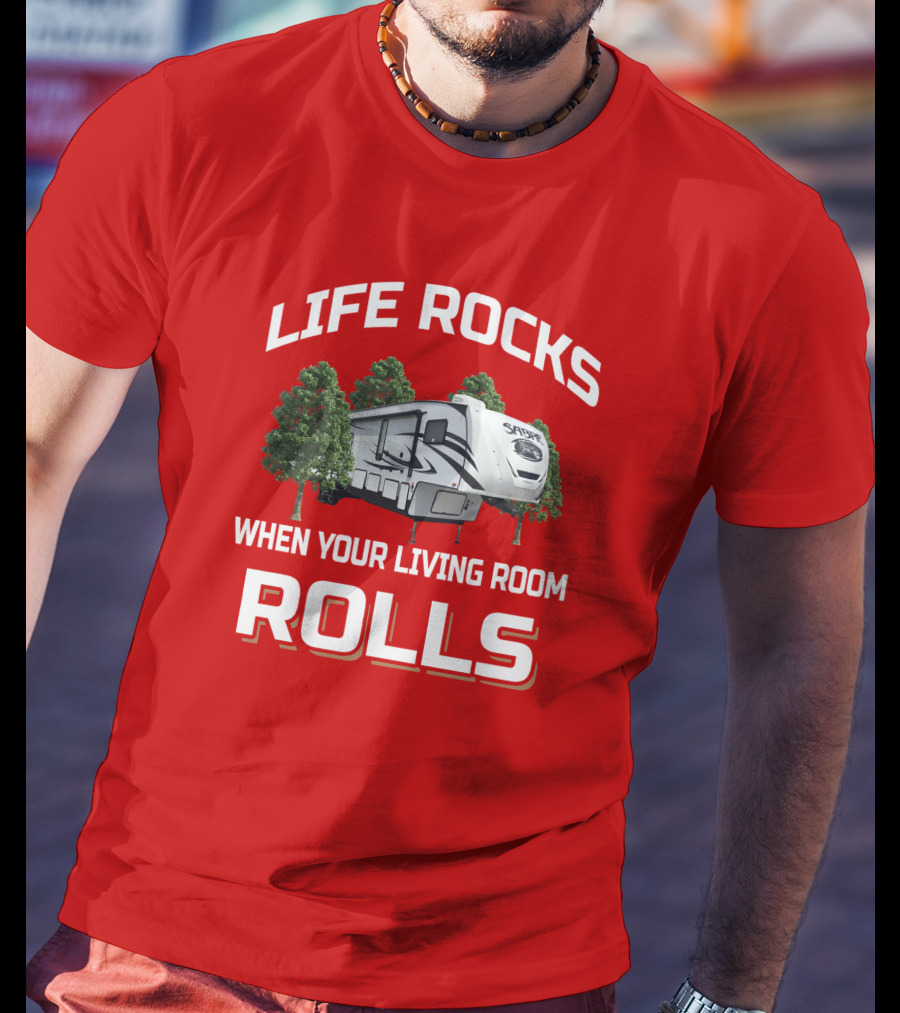 Life Rocks When Your Living Room Rolls Sabre T-Shirt