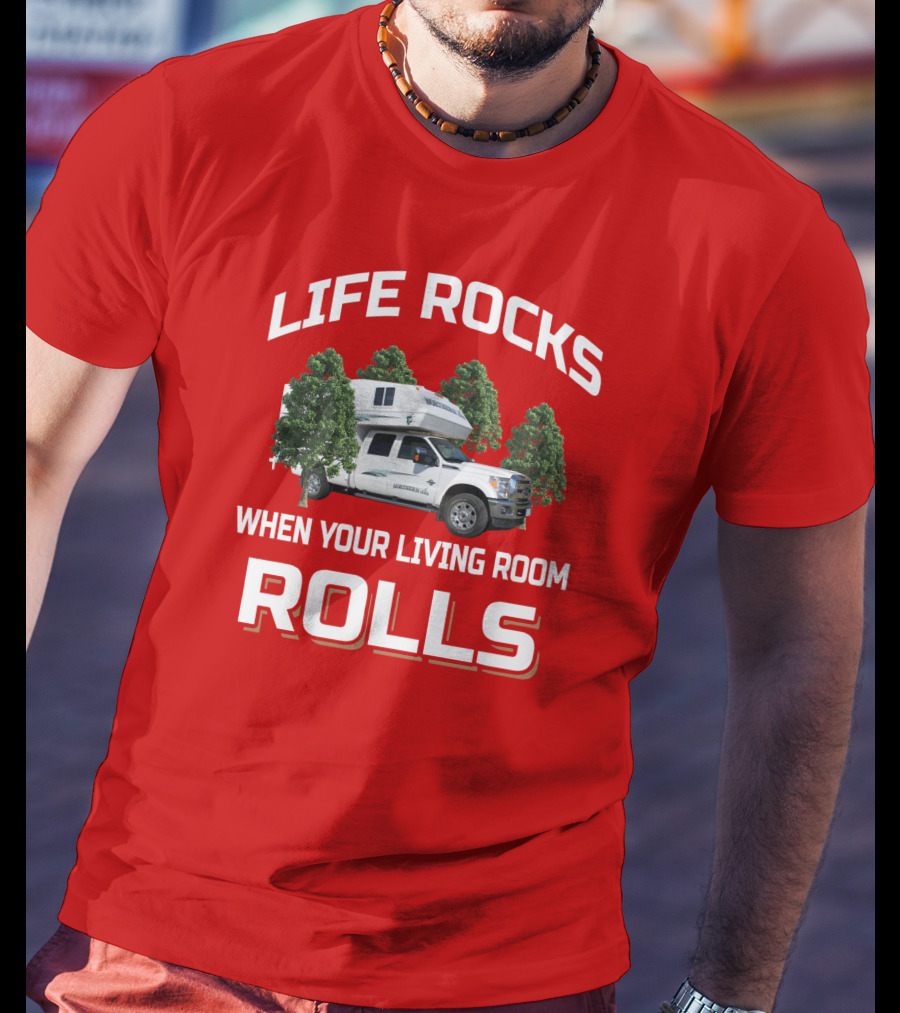 Life Rocks When Your Living Room Rolls Northern Lite T-Shirt