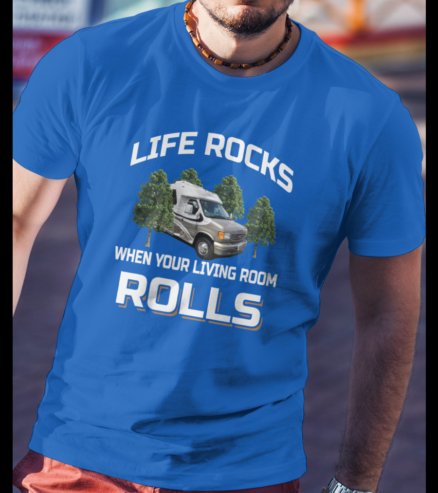 Life Rocks When Your Living Room Rolls Chinook Camper Van T-Shirt