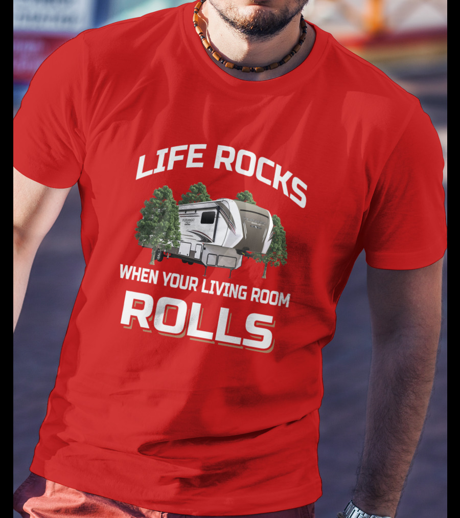 Life Rocks When Your Living Room Rolls KZ Durango T-Shirt