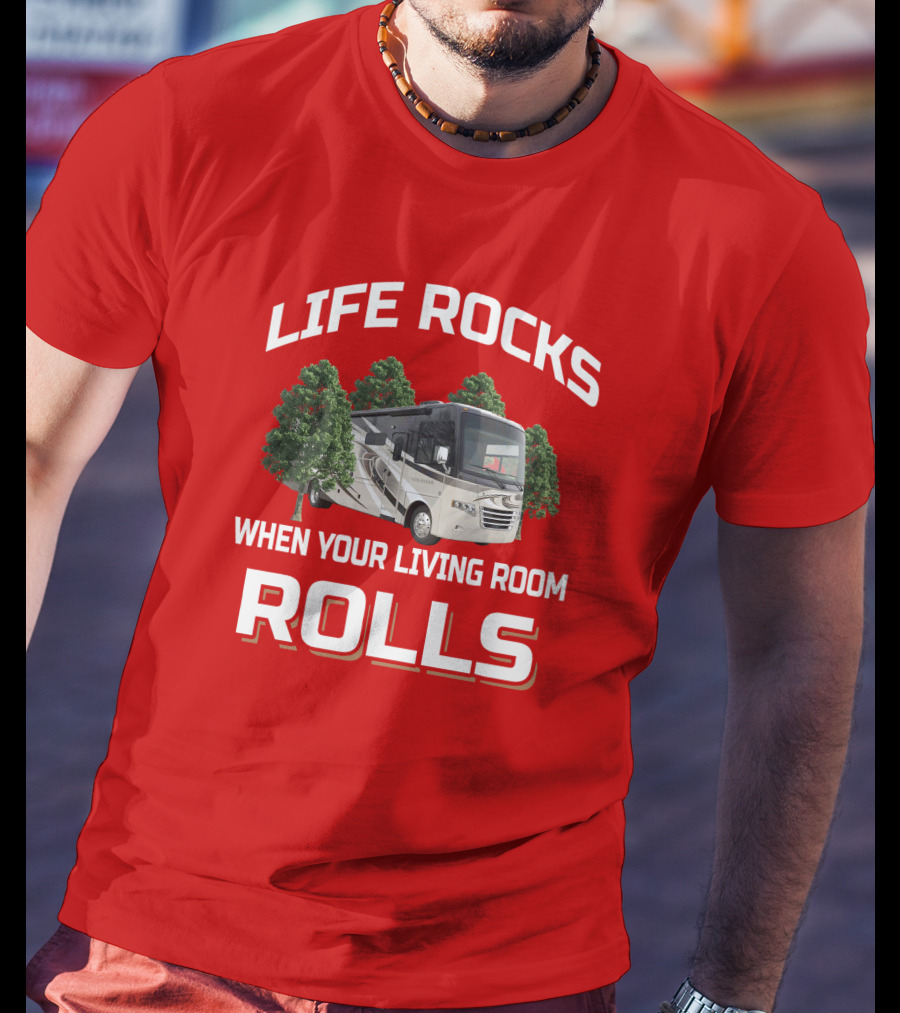 LIFE ROCKS WHEN YOUR LIVING ROOM ROLLS Thor Miramar RV Adventure T-Shirt