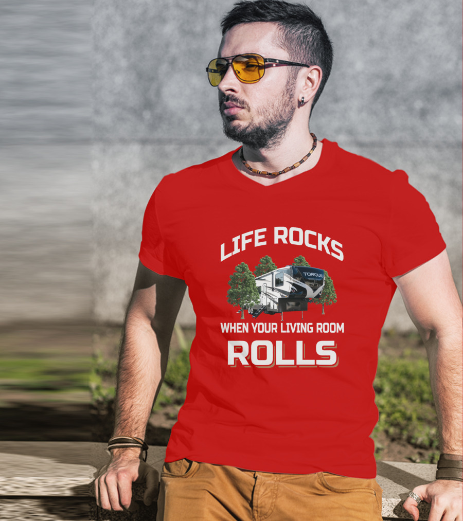Life Rocks When Your Living Room Rolls Torque T-Shirt