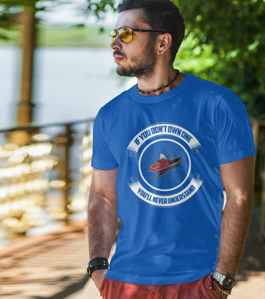 If You Don't Own One You'll Never Understand Rupp Snowmobile T-Shirt