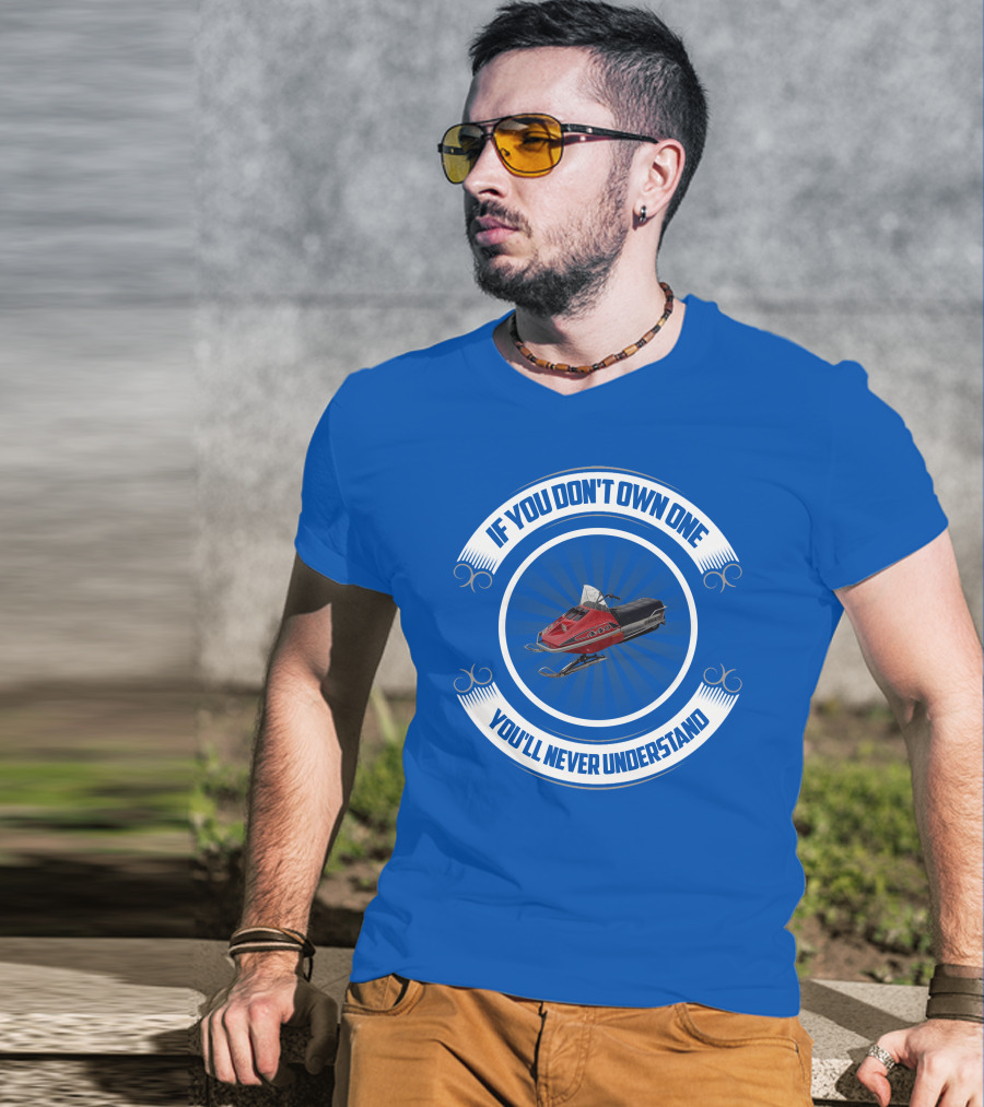 If You Don't Own One You'll Never Understand Rupp Snowmobile T-Shirt